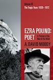 Ezra Pound: Poet Volume 3 The Tragic Years 1939-1972