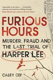 Furious Hours: Murder, Fraud and the Last Trial of Harper Lee