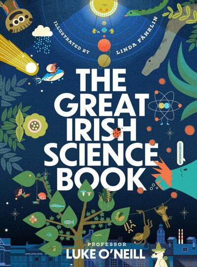 The Great Irish Science Book by Professor Luke O’Neill, published by Gill Books