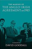 The Making of the Anglo-Irish Agreement of 1985: A Memoir