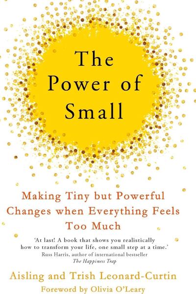 The Power of Small: is an evidence-based concept which encourages us to shape our moments in small, actionable ways in order to live the life we want.