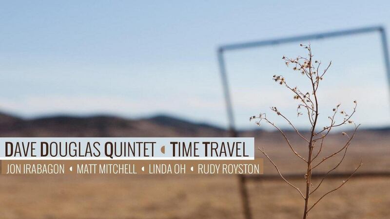 Dave Douglas Quintet: Time Travel