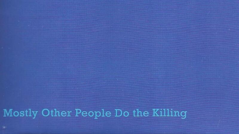 Mostly Other People Do The Killing: Blue