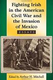 Fighting Irish in the American Civil War and the Invasion of Mexico