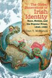 The Global Dimensions of Irish Identity: Race, Nation, and the Popular Press, 1840-1880
