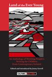 Land of the Ever Young: An Anthology of Working People’s Writing for Children from Contemporary Ireland