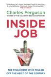Inside Job: The Financiers Who Pulled Off the Heist of the Century