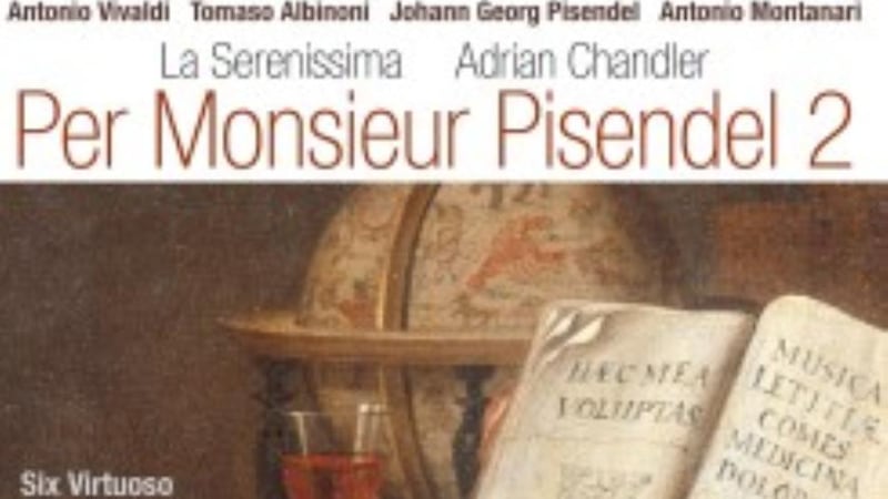 Album review: La Serenissima/Adrian Chandler (violin) – Per Monsieur Pisendel 2