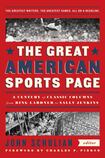 The Great American Sports Page: A Century of Classic Columns from Ring Lardner to Sally Jenkins