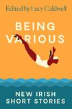Being Various: New Irish Short Stories