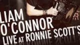 Liam O’Connor: Live at Ronnie Scott’s