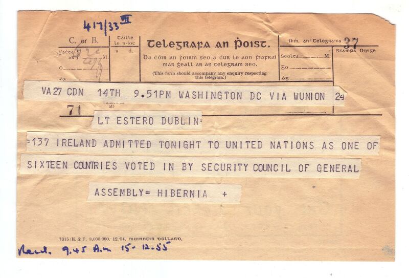 Official confirmation from the Irish embassy in Washington DC to Department of External Affairs headquarters at Iveagh House in Dublin that, after a nine-year wait due to a Soviet veto of its 1946 application, Ireland had at last been admitted to the United Nations, on December 14th, 1955. (National Archives of Ireland)