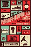 Paraphernalia The Curious Lives of Magical Things