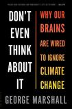 Don't Even Think About It: Why Our Brains Are Wired to Ignore Climate Change