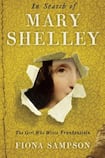 In Search of Mary Shelley: The Girl Who Wrote Frankenstein