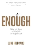 Enough: Why It’s Time to Abolish the Super-Rich