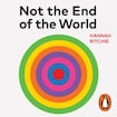 Not the End of the World: How We Can Be the First Generation to Build a Sustainable Planet