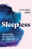 Sleepless: Discovering the Power of the Night Self