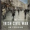 The Irish Civil War in Colour