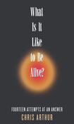 What Is It Like to Be Alive?