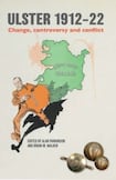 Ulster 1912-1922: Change, Controversy, and Conflict