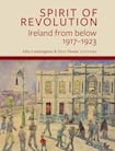 Spirit of Revolution: Ireland from Below 1917-23