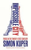 Impossible City, Paris in the Twenty-First Century