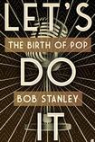 Let’s Do It: The Birth of Pop