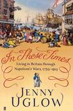 In These Times: Living in Britain through the Napoleon’s Wars, 1793-1815