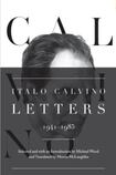 Italo Calvino, Letters 1941-1985. Selected and with an Introduction by Michael Wood. Translated by Martin McLaughlin