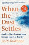 When the Dust Settles: Stories of Love, Loss and Hope from an Expert in Disaster