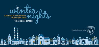 An online festival of conversation, culture and ideas from The Irish Times. For more information, see irishtimes.com/winter-nights