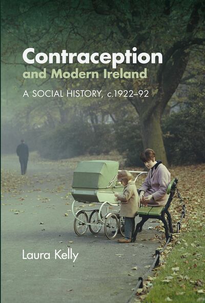 Contraception and Modern Ireland: A Social History, c 1922-92
