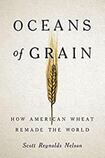Oceans of Grain: How American Wheat Remade the World