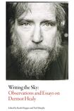 Writing the Sky: Observations and Essays on Dermot Healy