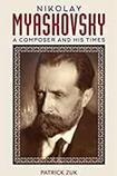 Nikolay Myaskovsky: A Composer and his Times