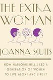 The Extra Woman: How Marjorie Hillis Led a Generation of Women to Live Alone and Like It