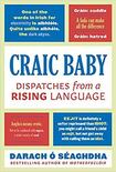 Craic Baby: Dispatches from a Rising Language