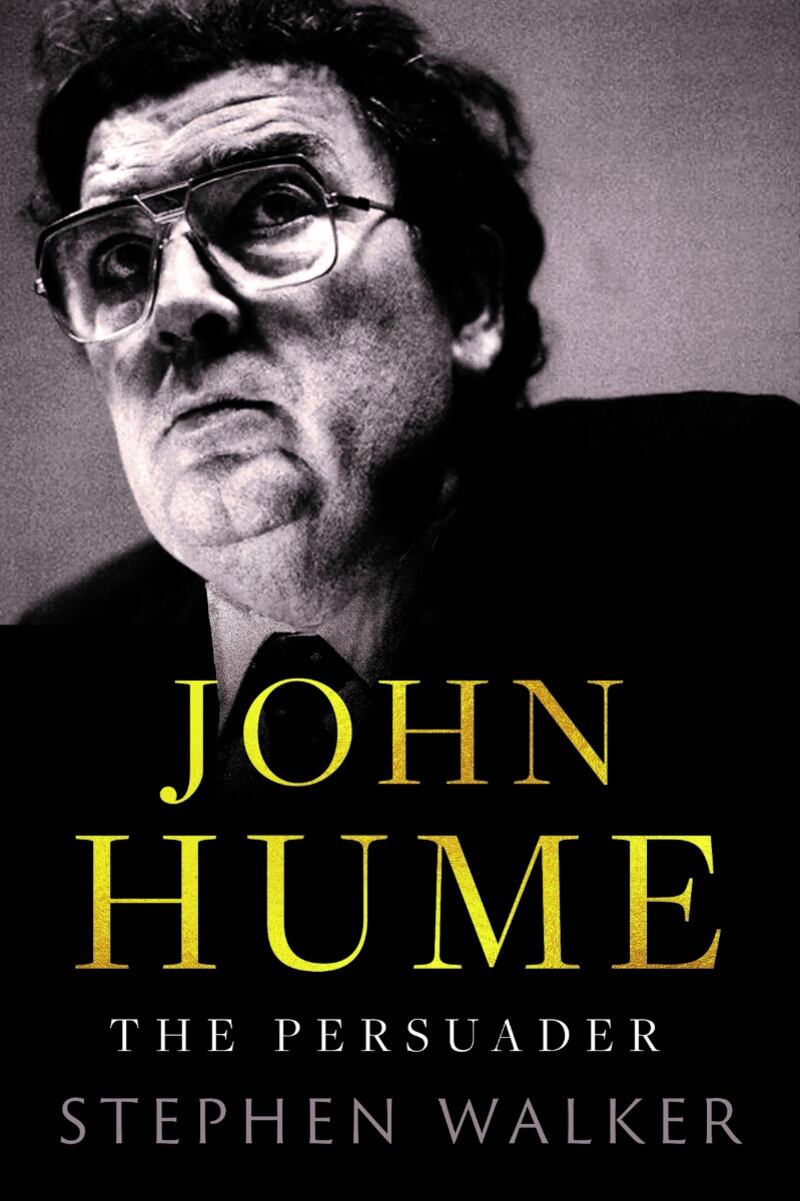 John Hume The Persuader, by Stephen Walker