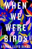 When We Were Birds