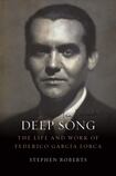 Deep Song: The Life and Work of Federico García Lorca