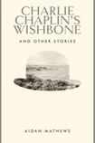 Charlie Chaplin's Wishbone and Other Stories