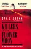 Killers of the Flower Moon: Oil, Money, Murder and the Birth of the FBI