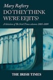 Do They Think We're Eejits? A Selection of The Irish Times columns 2003-2009