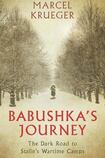 Babushka's Journey: The Dark Road to Stalin's Wartime Camps