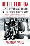 Hotel Florida - Truth, Love and Death in the Spanish Civil War
