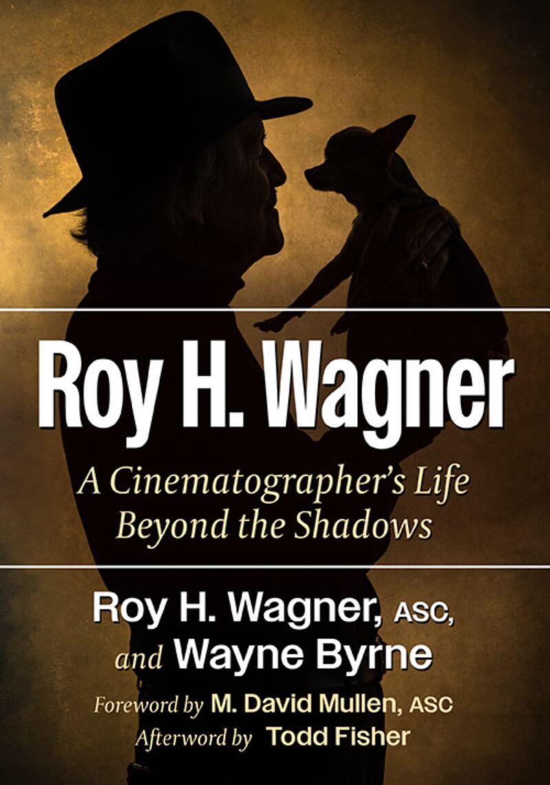 Roy H Wagner: A Cinematographer’s Life Beyond the Shadows.