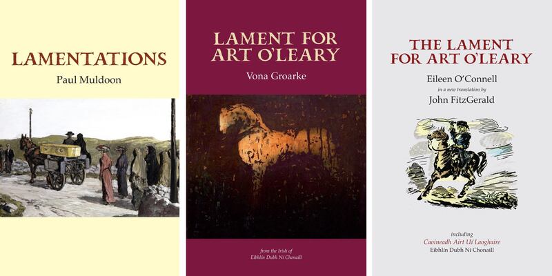 Caoineadh Airt Uí Laoghaire: Lamentations by Paul Muldoon, Lament for Art O’Leary by Vona Groarke and The Lament for Art O’Leary by John FitzGerald