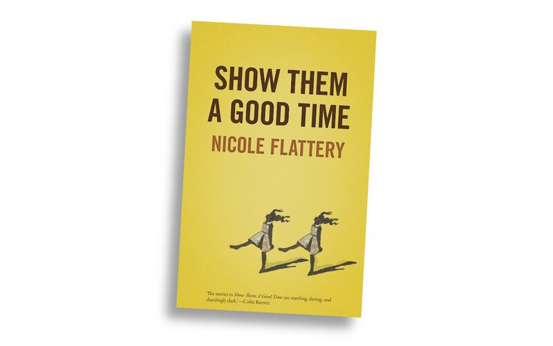 100 best Irish books of the 21st century - Show Them A Good Time by Nicole Flattery