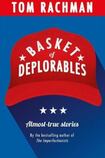 Basket of Deplorables: Almost-true stories